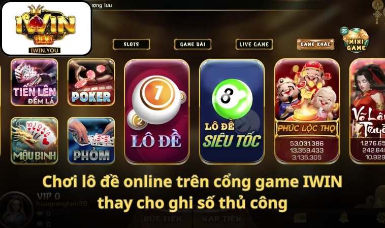 Chơi lô đề online trên cổng game IWIN thay cho ghi số thủ công