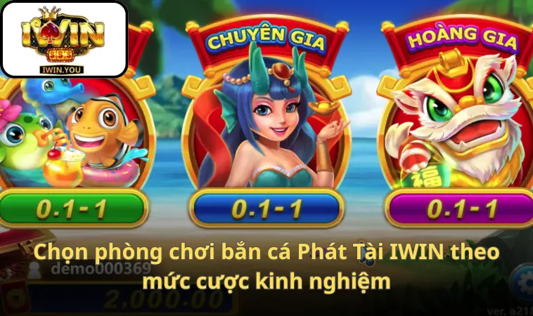 Chọn phòng chơi bắn cá Phát Tài IWIN theo mức cược kinh nghiệm