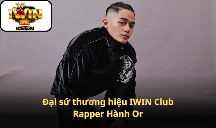 Đại sứ thương hiệu IWIN Club rapper Hành Or