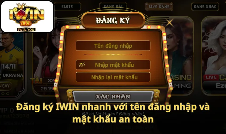 Đăng ký IWIN nhanh với tên đăng nhập và mật khẩu an toàn