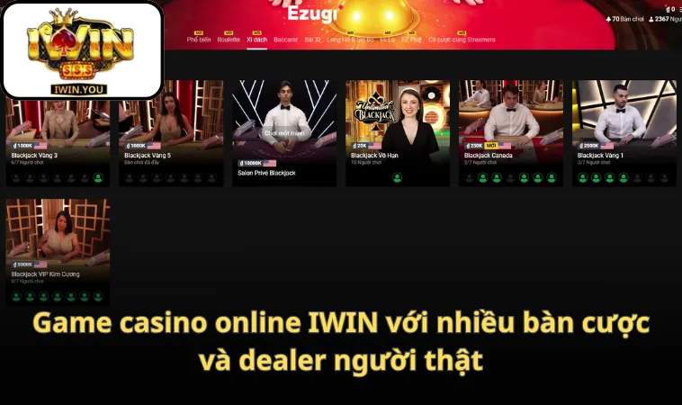 Game casino online IWIN với nhiều bàn cược và dealer người thật