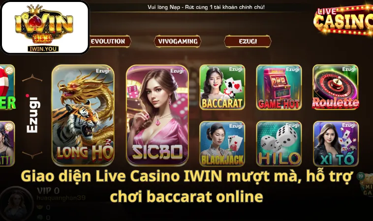Giao diện Live Casino IWIN mượt mà, hỗ trợ chơi baccarat online