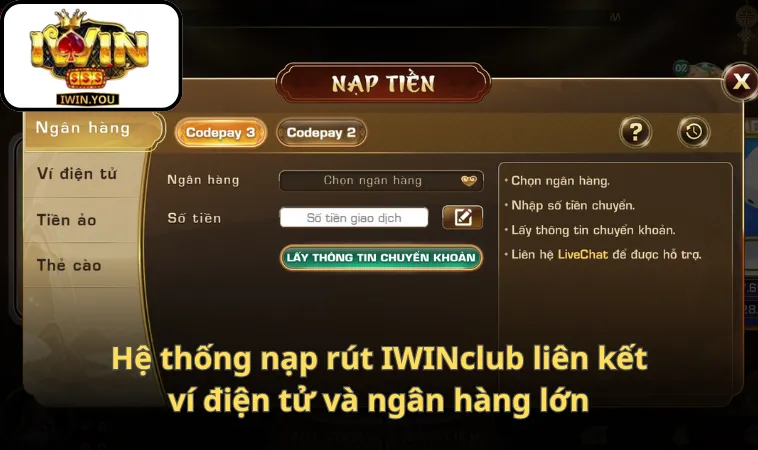 Hệ thống nạp rút IWINclub liên kết ví điện tử và ngân hàng lớn