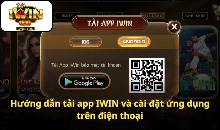 Hướng dẫn tải app IWIN và cài đặt ứng dụng trên điện thoại