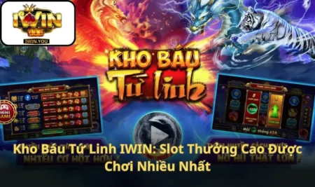 Kho Báu Tứ Linh IWIN: Slot Thưởng Cao Được Chơi Nhiều Nhất