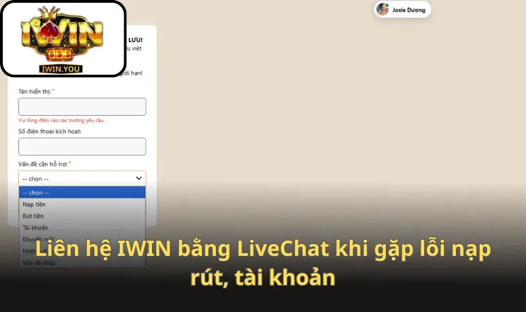 Liên hệ IWIN bằng LiveChat khi gặp lỗi nạp rút, tài khoản