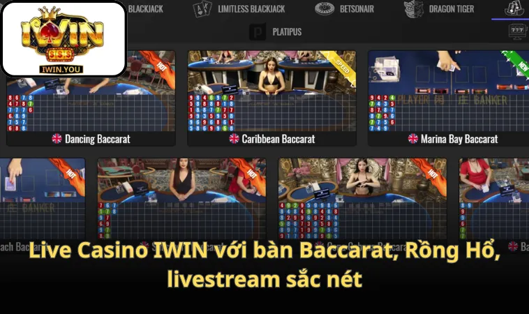 Live Casino IWIN với bàn Baccarat, Rồng Hổ, livestream sắc nét