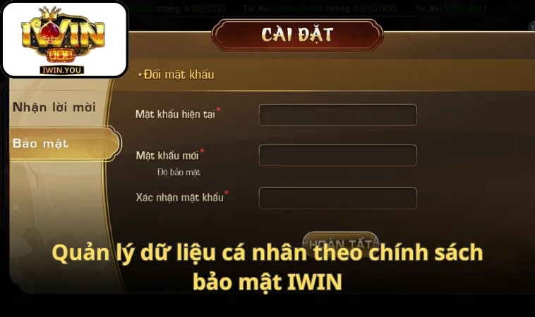 Quản lý dữ liệu cá nhân theo chính sách bảo mật IWIN
