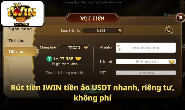 Rút tiền IWIN tiền ảo USDT nhanh, riêng tư, không phí