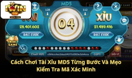 Cách Chơi Tài Xỉu MD5 Từng Bước Và Mẹo Kiểm Tra Mã Xác Minh