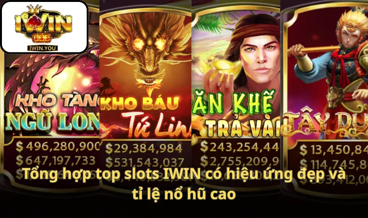 Tổng hợp top slots IWIN có hiệu ứng đẹp và tỉ lệ nổ hũ cao