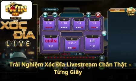 Trải Nghiệm Xóc Đĩa Livestream Chân Thật Từng Giây